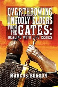 Overthrowing Ungodly Elders from the Gates