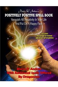 Maria D' Andrea's Positively Positive Spell Book