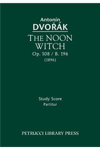 The Noon Witch, Op.108 / B.196