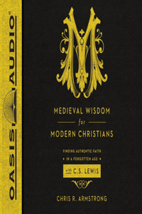 Medieval Wisdom for Modern Christians