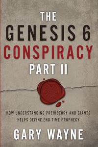 Genesis 6 Conspiracy Part II