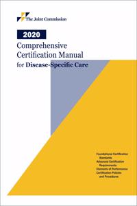 2020 Comprehensive Certification Manual for Disease Specific Care Including Advanced Programs for Dsc Certification