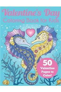 Valentine's Day Coloring Book for Kids: 50 Valentine Pages to Color