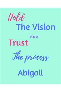 Hold The Vision and Trust The Process Abigail's