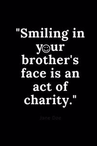 smiling in your brother's face is an act of charity