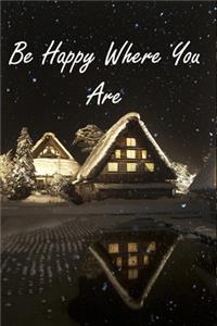 Be Happy Where You Are