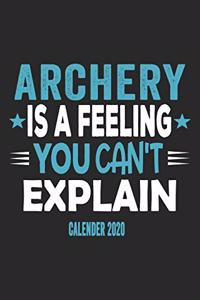 Archery Is A Feeling You Can't Explain Calender 2020