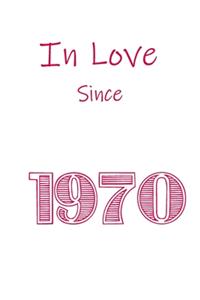 In Love Since 1970 Notebook gift