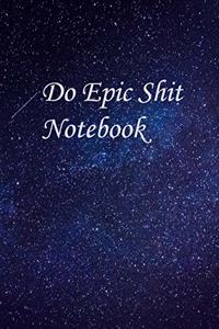 Do Epic Shit Notebook