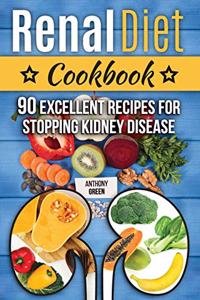 Renal Diet Cookbook: 90 Excellent Recipes for Stopping Kidney Disease (renal diet cookbook for dialysis patients)