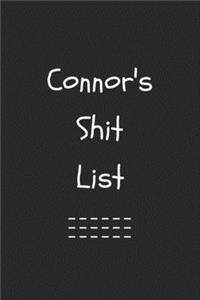 Connor's Shit List. Funny Lined Notebook to Write In/Gift For Dad/Uncle/Date/Boyfriend/Husband/Friend/For anyone Named Connor