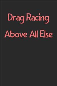 Drag Racing Above All Else