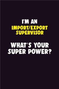 I'M An Import/Export Supervisor, What's Your Super Power?