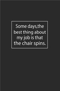 Some days, the best thing about my job is that the chair spins.