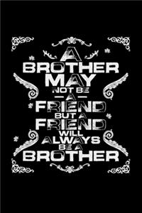 Brother be a friend