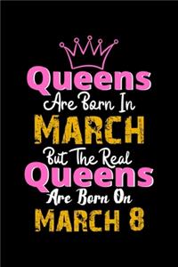 Queens Are Born In March Real Queens Are Born In March 8 Notebook Birthday Funny Gift