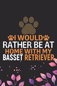 I Would Rather Be at Home with My Basset Retriever