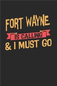 Fort Wayne is calling & I must go