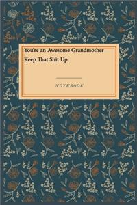 You're an Awesome Grandmother Keep That Shit Up