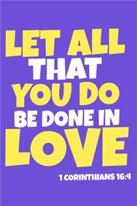 Let All That You Do Be Done In Love - 1 Corinthians 16