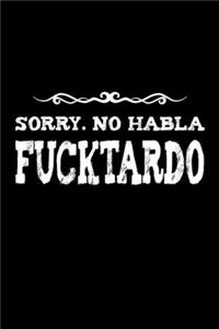 Sorry. No habla. Fucktardo
