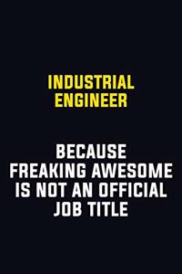 Industrial engineer Because Freaking Awesome Is Not An Official Job Title