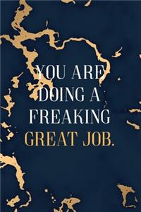 You Are Doing a Freaking Great Job.