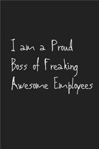 I am a Proud Boss of Freaking Awesome Employees