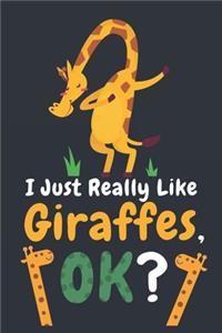 I Just Really Like Giraffes Ok