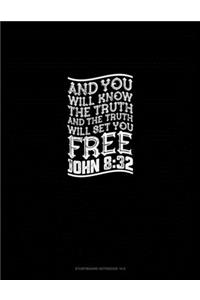 And You Will Know The Truth, And The Truth Will Set You Free - John 8