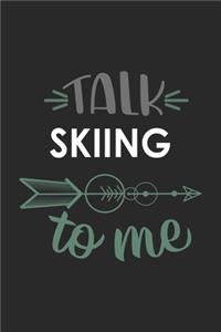 Talk SKIING To Me Cute SKIING Lovers SKIING OBSESSION Notebook A beautiful