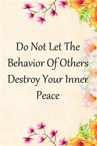 Do Not Let The Behavior of Others Destroy Your Inner Peace