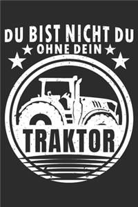 du bist nicht du, ohne dein Traktor