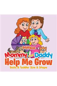 Mommy and Daddy Help Me GrowBaby & Toddler Size & Shape