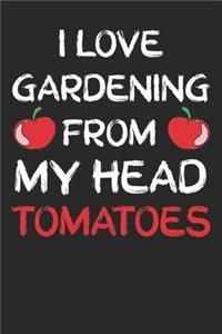 I love gardening from my head tomatoes