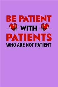 Be Patient With Patients Who Are Not Patient