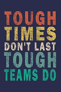 Tough Times Don't Last Tough Teams Do