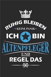 Ruhig bleiben Keine Panik Ich bin Altenpfleger und Regel das
