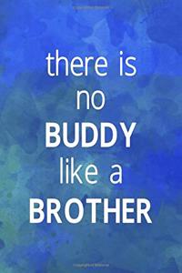 There Is No Buddy Like A Brother