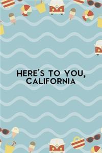 Here's To You, California