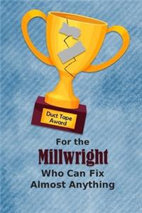 For the Millwright Who Can Fix Almost Anything - Duct Tape Award