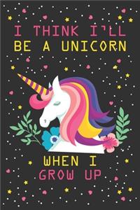 I think i'll be a unicorn when i grow up