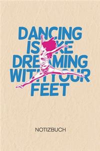 Dancing Is Like Dreaming With Your Feet
