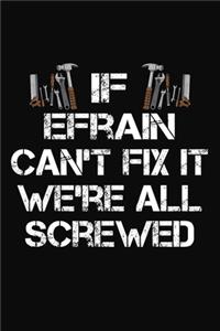 If Efrain Can't Fix It We're All Screwed