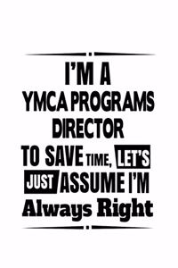 I'm A Ymca Programs Director To Save Time, Let's Assume That I'm Always Right