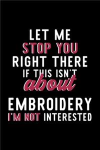 Let Me Stop You Right There If This Isn't About Embroidery I'm Not Interested