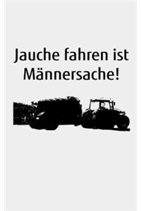 Jauche fahren ist Männersache!