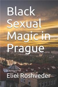 Black Sexual Magic in Prague