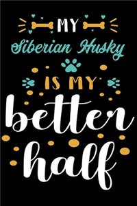 My Siberian Husky Is My Better Half