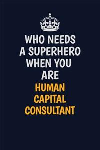Who Needs A Superhero When You Are Human Capital Consultant